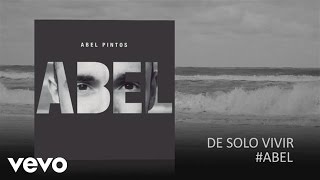 Abel Pintos - De Solo Vivir (Official Audio)
