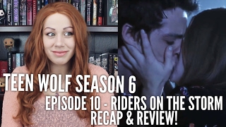 Teen Wolf Season 6 Episode 10 Riders on the Storm Recap & Review