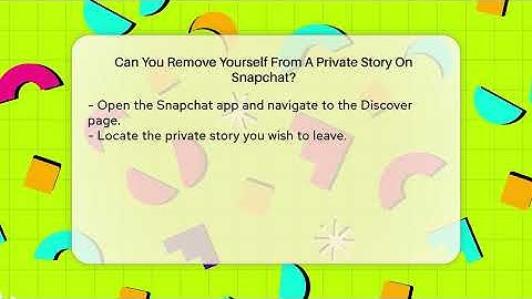 Can You Remove Yourself From A Private Story On Snapchat? - Everyday-Networking