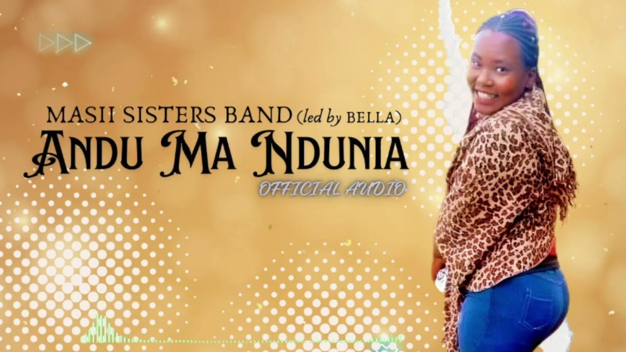 ANDU MA NDUNIA BY MASII SISTERS