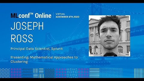 MLconf Online 2020: Mathematical Approaches to Clustering by Joseph Ross