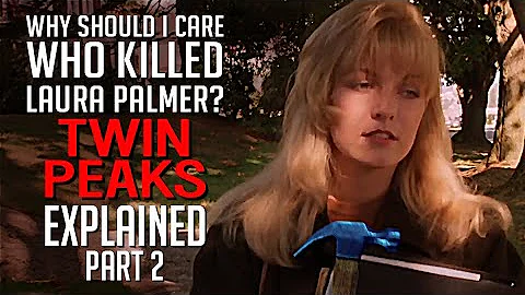 "Twin Peaks" Explained, part 2. That's "Who Killed Laura Palmer," Right?