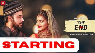 The End Starting | Afran Nisho | Tanjin Tisha | Kajal Arefin Ome | New Drama