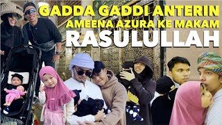 GADDA GADDI ANTERIN AMEENA AZURA KE MAKAM RASULULLAH BABUSSALAAM