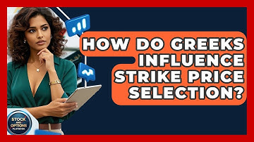 How Do Greeks Influence Strike Price Selection? - Stock and Options Playbook