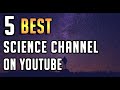 Top 5 science channels on youtube