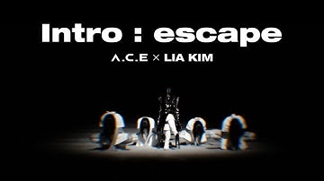 A.C.E (에이스) - A.C.E X LIA KIM Intro : escape