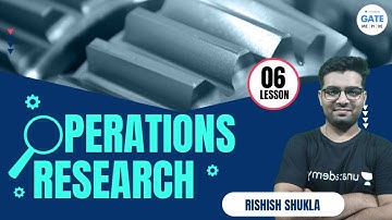 Operations  Research | LESSON 6 | RISHISH SHUKLA | IIT BHU