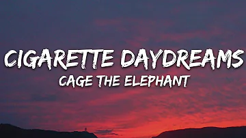 Cage The Elephant - Cigarette Daydreams (Lyrics)