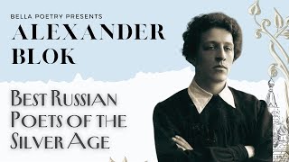 Exploring the Masterpieces: Alexander Blok - Russian Poets of the Silver Age