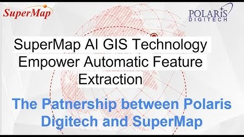 Webinar: SuperMap AI GIS Technology Empower Automatic Feature Extraction
