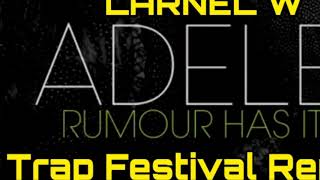 Adele - Rumour Has It (LARNEL W Trap Festival Remix)