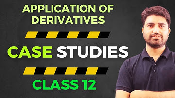 CASE STUDY | CASE BASED QUESTIONS | APPLICATION OF DERIVATIVES CLASS 12 MATS 2023-24