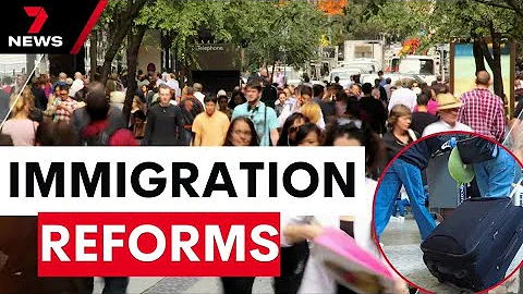 Government plans for major immigration reforms | 7 News Australia - DayDayNews