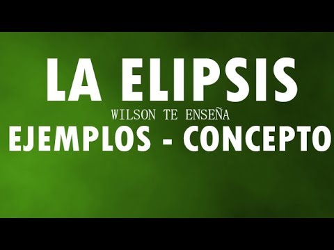 ¿QUÉ ES LA ELIPSIS? - EJEMPLOS DE ELIPSIS - CONCEPTO DE ELIPSIS (Videos de lengua castellana)