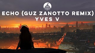 Yves V - Echo (Guz Zanotto Remix)