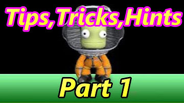 Kerbal Space Program : Tips & Tricks  & Hints Part 1