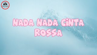 NADA NADA CINTA – ROSSA │ LIRIK