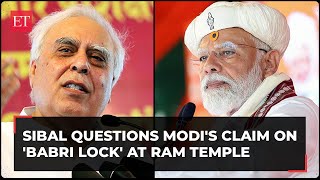 Kapil Sibal questions PM Modi&#39;s claim on &#39;Babri lock&#39; at Ram Temple
