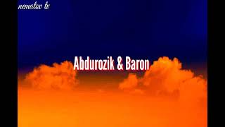 Текст Песни ABDUROZIQ & Baron Dunyo//Текст Песни Абдурозик & Барон Дунё 2021