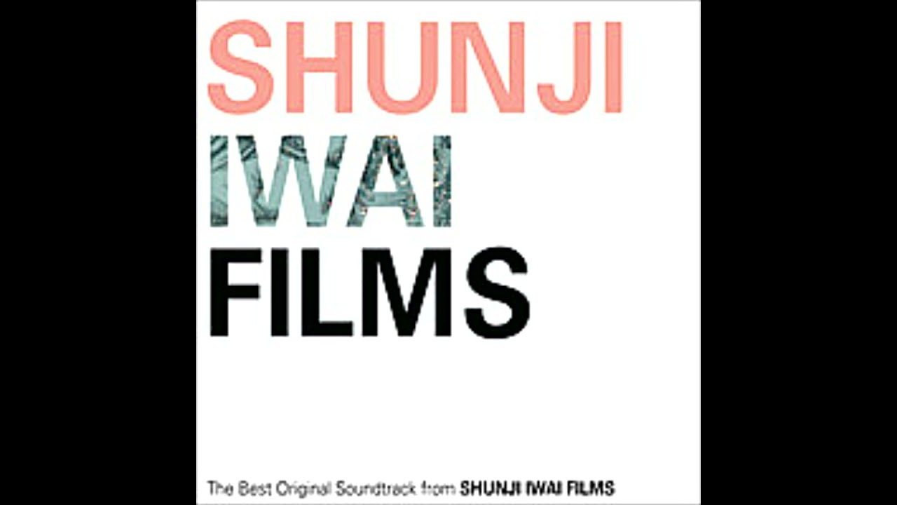 Various Artists - Shunji Iwai Films (The Best Original Sound Track) (2002)