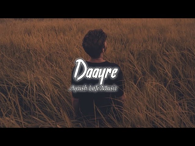Daayre [Slowed+Reverb]- Arijit Singh | Dilwale | Lo-fi | Ayush Lofi Music class=