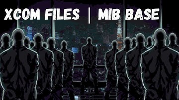 XCOM FILES | MiB Base