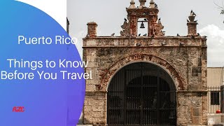 Puerto Rico Things to Know Before You Travel