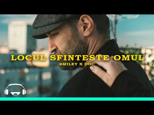 Smiley x DOC - Locul sfinteste omul | Official Video