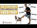 6 stretches you should do everyday to improve flexibility and function