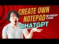 Create Own Notepad within 5 minutes No Code | Create Notepad using ChatGPT | Code with ChatGPT