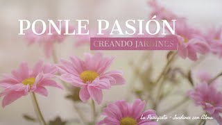 Sobre la pasión - Jardines con Alma by LaPaisajistaTV 28,020 views 4 years ago 6 minutes, 3 seconds