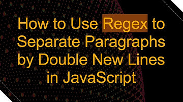 How to Use Regex to Separate Paragraphs by Double New Lines in JavaScript