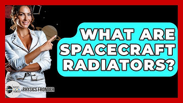 What Are Spacecraft Radiators? - Physics Frontier