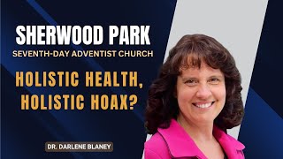 April 27, 2024 | Holistic Health or Holistic Hoax by Dr. Darlene Blaney