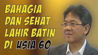 Kunci Hidup Bahagia Bahagia Dan Sehat Lahir Batin Di Usia 60