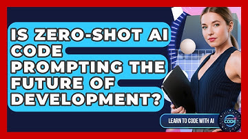 Is Zero-shot AI Code Prompting The Future Of Development? - Learning To Code With AI