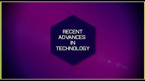 Action 11. Module 8. Recent Advances in Technology
