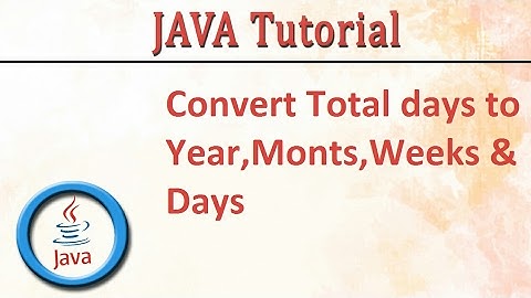 Java Convert days to year , months, weeks, days Program