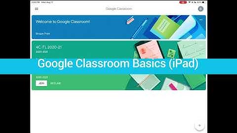 Introduction to Google Classroom Basics iPad (Sept. 2020)