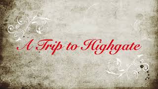 A Trip to Highgate