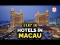 Top 10 Hotels in Macau   Best Luxury Hotel Resort To Stay In Macau