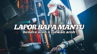LAPOR BAPA MANTU - NO NAME CREW - HENDRA AROH X RIDWAN AROH REMIX - 2024 T3 STYLE