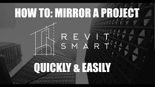 Revit Smart: How to Mirror/Flip a project quickly and easily.
