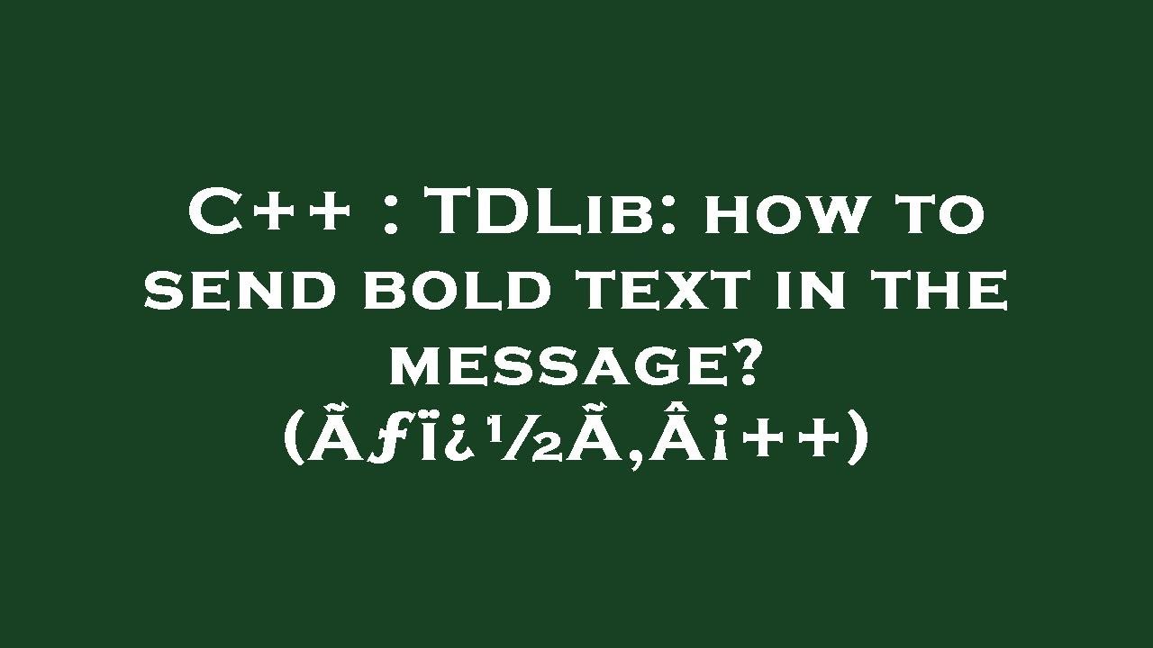 C++ : TDLib: how to send bold text in the message? (Ãƒï¿½Ã‚Â¡++) - YouTube