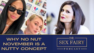 Why No Nut November Is A Nutty Concept - Episode 103: Dr. Sex Fairy Podcast