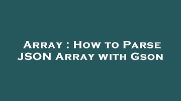 Array : How to Parse JSON Array with Gson