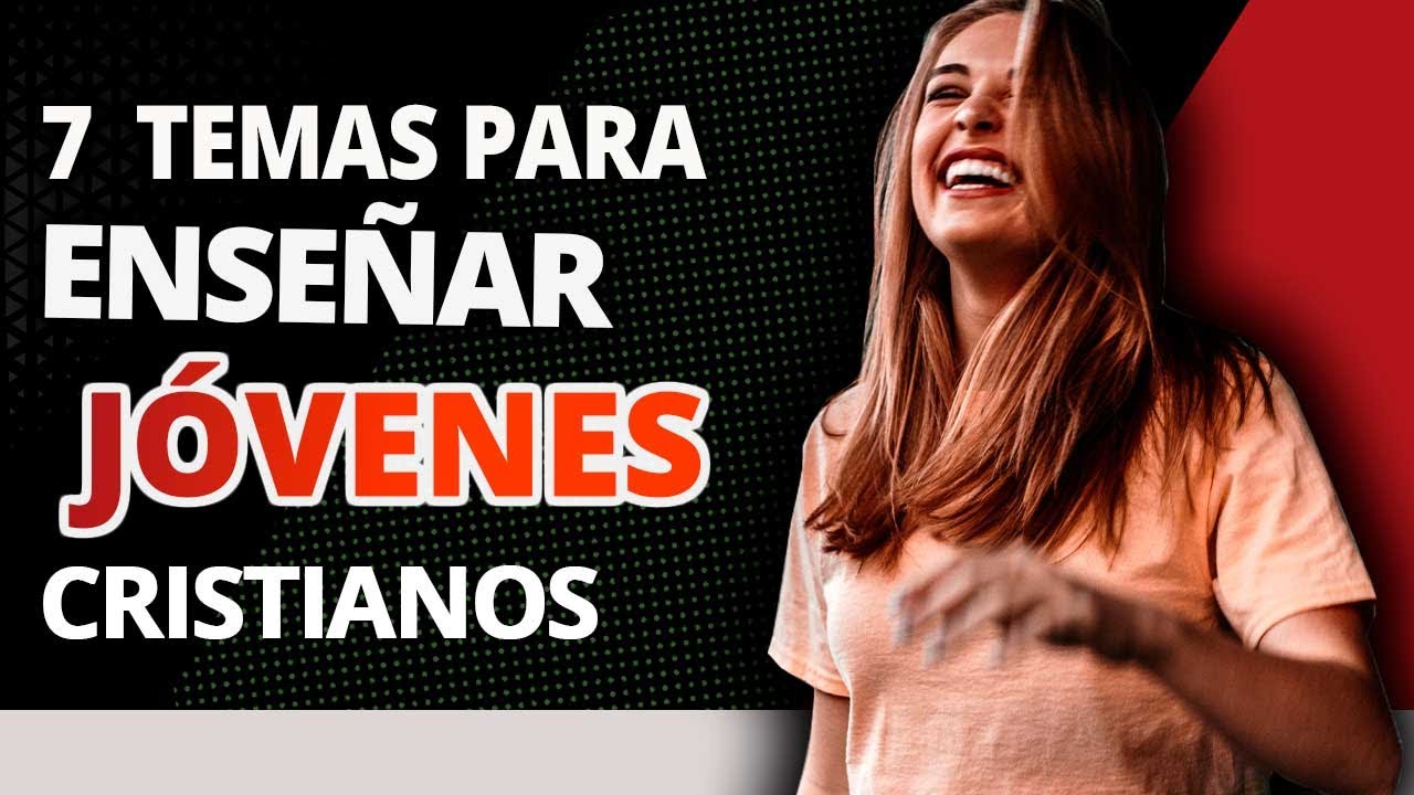 🧡 7 TEMAS para ENSEÑAR a los JÓVENES Cristianos 🔥📖 Temas para PREDICAR
