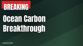 UK Deploys Ocean Carbon Capture: Climate Breakthrough Begins