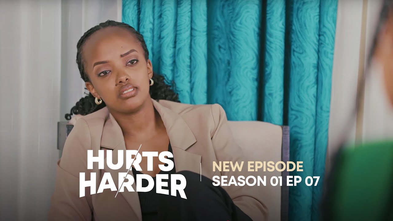 HURTS HARDER S01E07||KATE YABUZE AMAHORO KUBERA URUKUNDO NTAGO YUMVA KO YABURA TATE||ZACU SERIES